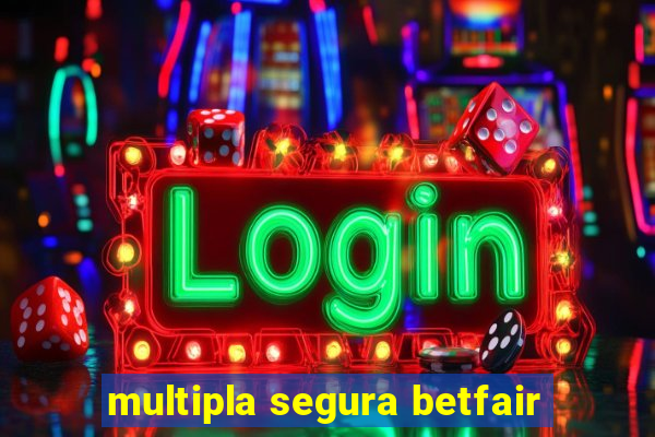 multipla segura betfair